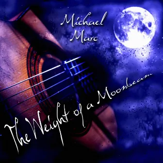 The Weight of a Moonbeam by Michael Marc