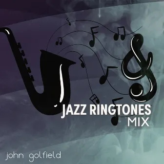 Jazz Ringtones Mix by John Golfield