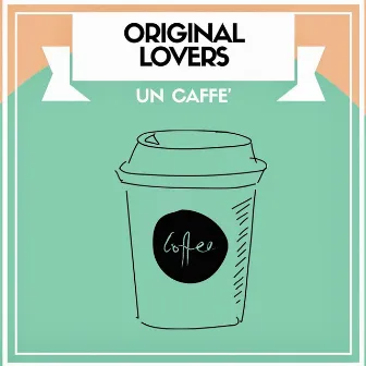 Un caffè by Original Lovers