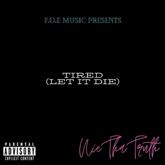 Tired (Let It Die) by Nie ThaTruth