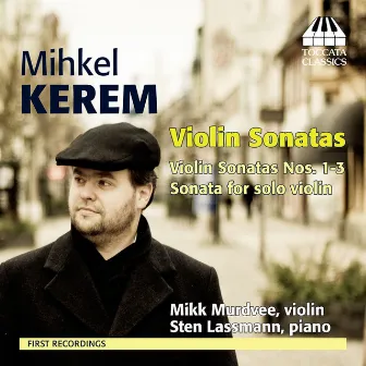 Kerem: Violin Sonatas by Mihkel Kerem