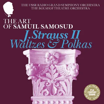 The Art of Samuil Samosud: Johann Strauss II - Waltzes & Polkas by Samuil Samosud