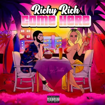 Come Here by Richy Rich