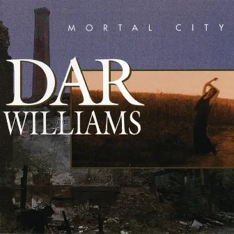 Mortal City by Dar Williams