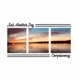 Complacency by Just Another Day