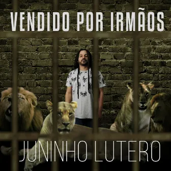 Vendido por Irmãos by Juninho Lutero