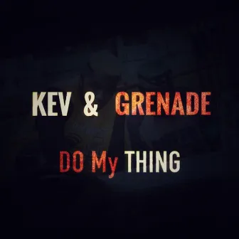 Do My Thing by Kev & Grenade