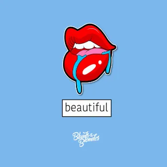 Beautiful by Blunts & Blondes