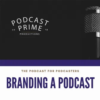 Branding Your Podcast by Podcast Prime