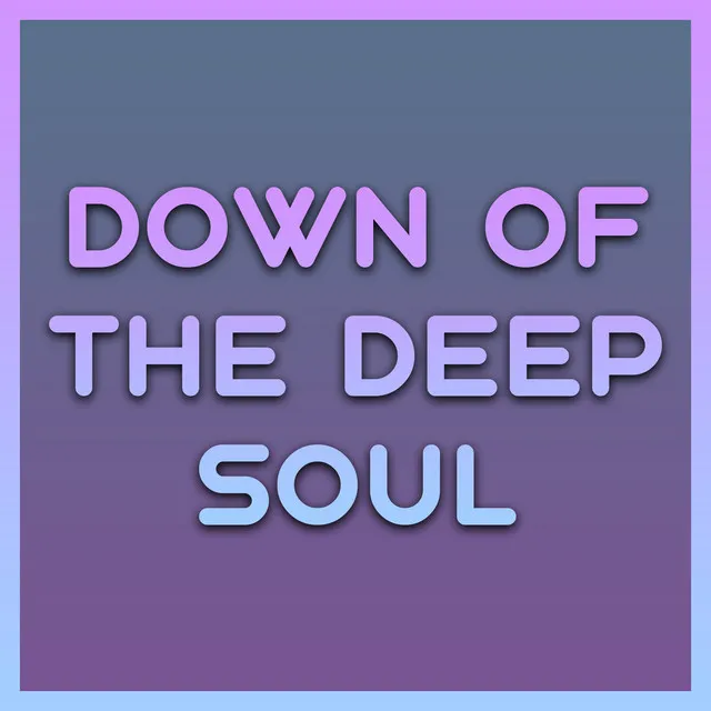 Dawn of The Deep Soul