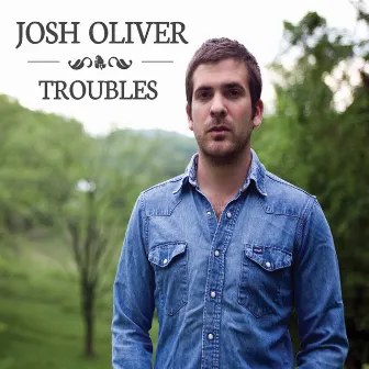 Troubles by Josh Oliver