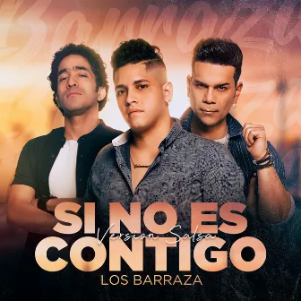 Si No Es Contigo by Los Barraza