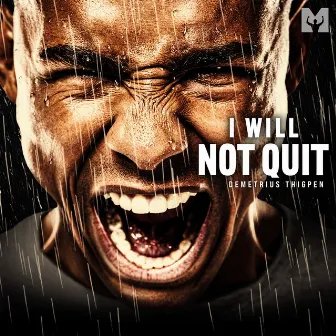 I Will Never Quit (Motivational Speech) by Demetrius Thigpen