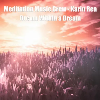 Dream Within a Dream by Meditation Music Crew