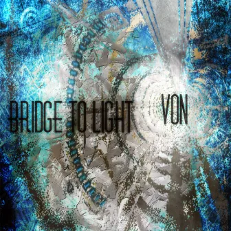 Bridge to Light by Von