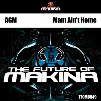 Mam Ain't Home by AGM