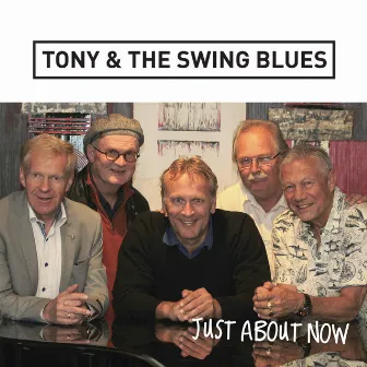 Just About Now by Tony & The Swing Blues