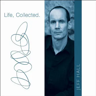 Life, Collected. by Jeff Hall