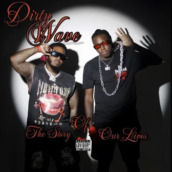 The Story Of Our Lives by Dirty Wave