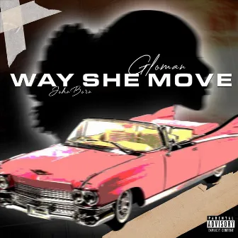 Way She Move by Glo Man