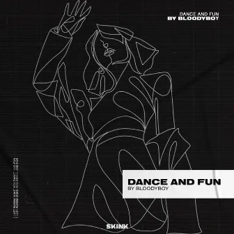 Dance And Fun by Bloody Boy