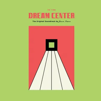 To the Dream Center (original soundtrack) by Jason Simon