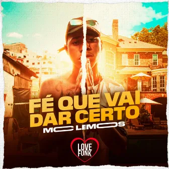 Fé Que Vai Dar Certo by MC Lemos