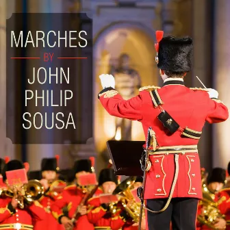 Marches By John Philip Sousa by Grenadier Guards Band