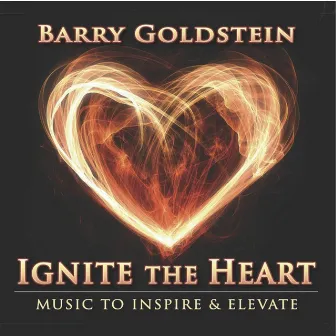 Ignite the Heart by Barry Goldstein