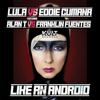 Like An Android by Lula