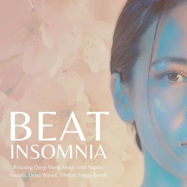 Beat Insomnia: Relaxing Deep Sleep Music with Nature Sounds, Delta Waves, Tibetan Singin Bowls