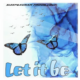 Let it be by 5LEEP