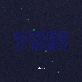 Shore Remixes - EP by Hoodies at Night