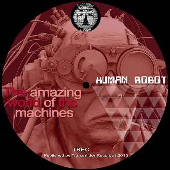 The Amazing World of The Machines by Human Robot