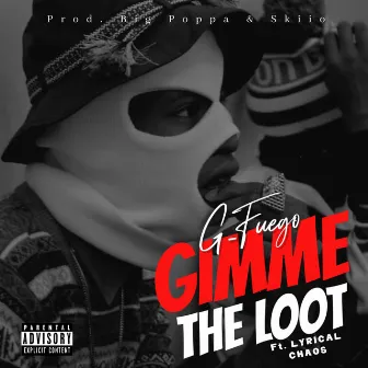 Gimme the Loot by G-Fuego