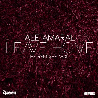 Leave Home (The Remixes, Vol. 1) by Ale Amaral