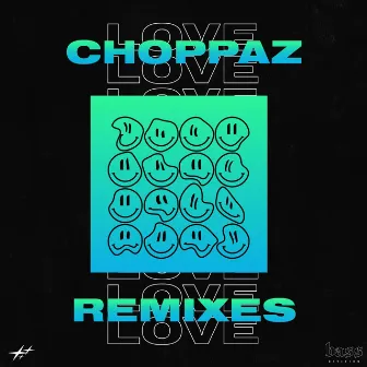 Love Remixes by CHOPPAZ