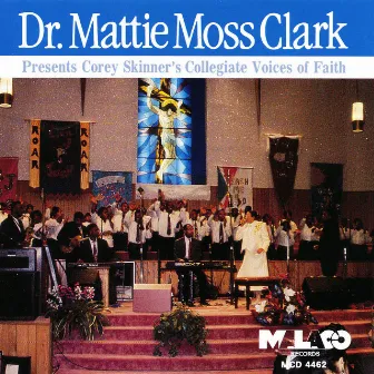 Dr. Mattie Moss Clark Presents Corey Skinner's Collegiate Voices of Faith (feat. Corey Skinner's Collegiate Voices of Faith) by Dr. Mattie Moss Clark