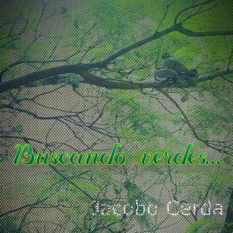 Buscando verdes... 03/01 by Jacobo Cerda