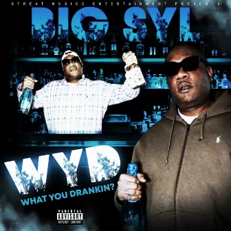 W.Y.D. What You Drankin by Big Syl