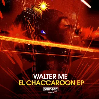 El Chaccaroon EP by Walter ME