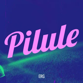 Pilule by ERG