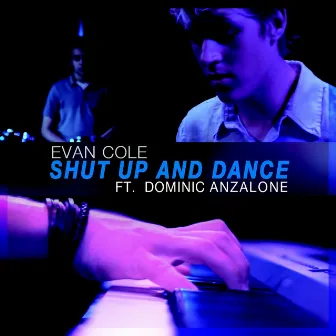 Shut Up and Dance by Evan Cole