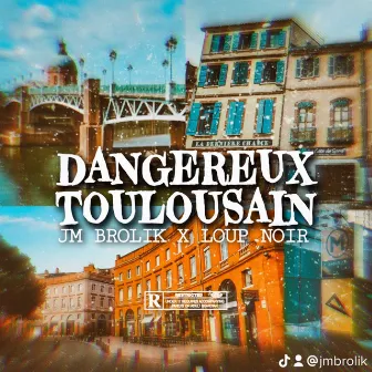 Dangereux Toulousain by JM BROLIK