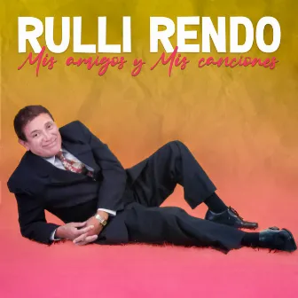 Mis Amigos Y Mis Canciones by Rulli Rendo