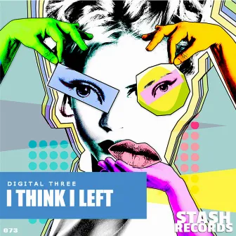 I Think I Left by Digital Three