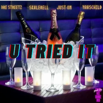 U Tried It by Dre Streetz