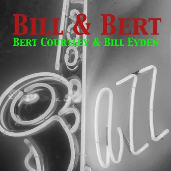 Bill & Bert by Bert Courtley