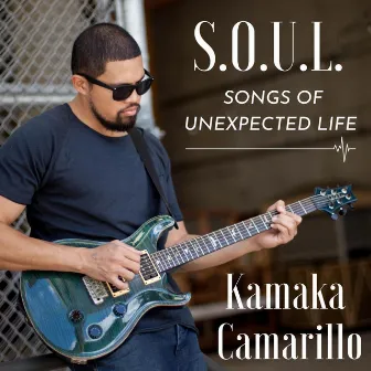 S.O.U.L. Songs of Unexpected Life by Kamaka Camarillo