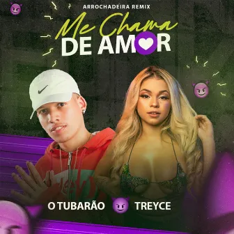 Me Chama de Amor (Arrochadeira Remix) by Treyce